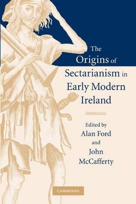 The Origins of Sectarianism in Early Modern Ireland by Alan Ford