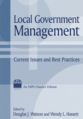 Local Government Management: Current Issues and Best Practices by Douglas J. Watson