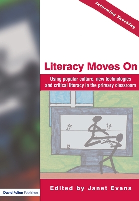 Literacy Moves On: Using Popular Culture, New Technologies and Critical Literacy in the Primary Classroom by Janet Evans