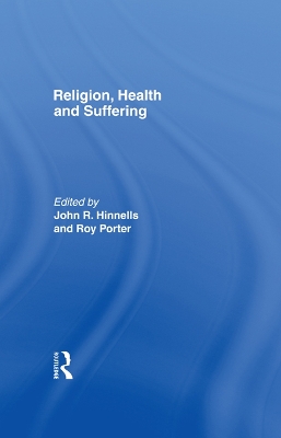 Religion, Health and Suffering by John R. Hinnells