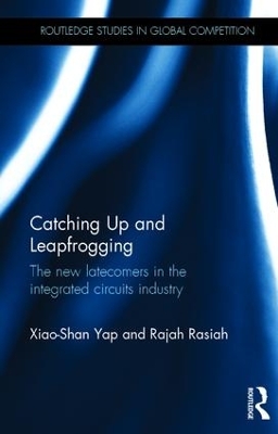 Catching Up and Leapfrogging: The new latecomers in the integrated circuits industry book