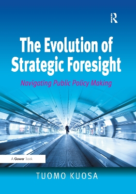 The Evolution of Strategic Foresight: Navigating Public Policy Making book