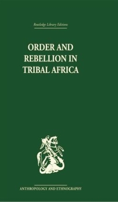 Order and Rebellion in Tribal Africa by Max Gluckman