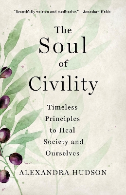 The Soul of Civility: Timeless Principles to Heal Society and Ourselves book