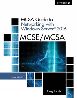MCSA Guide to Networking with Windows Server�� 2016, Exam 70-741 book