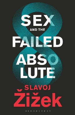 Sex and the Failed Absolute by Slavoj Žižek