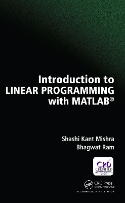 Introduction to Linear Programming with MATLAB by Shashi Kant Mishra