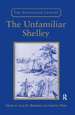 The The Unfamiliar Shelley by Timothy Webb