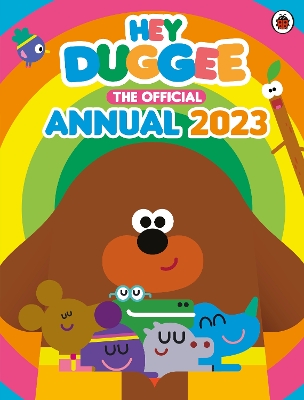 Hey Duggee: The Official Hey Duggee Annual 2023 book
