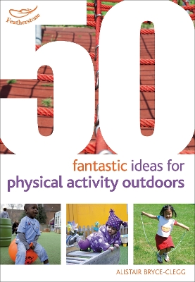 50 Fantastic Ideas for Physical Activities Outdoors book