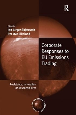 Corporate Responses to EU Emissions Trading: Resistance, Innovation or Responsibility? book