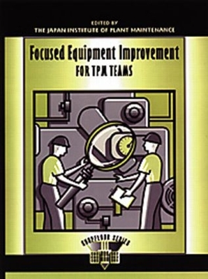 Focused Equipment Improvement for TPM Teams book