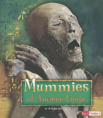 Mummies of Ancient Egypt by Brianna Hall