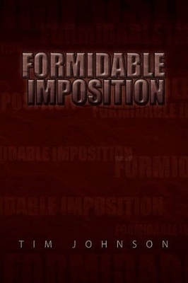 Formidable Imposition by Tim Johnson