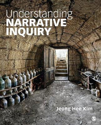 Understanding Narrative Inquiry by Jeong-Hee Kim