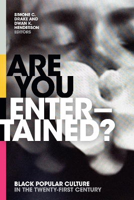 Are You Entertained?: Black Popular Culture in the Twenty-First Century book