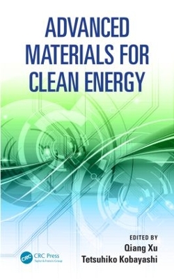 Advanced Materials for Clean Energy by Qiang Xu