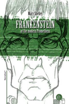 Frankenstein or the Modern Prometheus by Mary Shelley