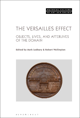 The Versailles Effect: Objects, Lives, and Afterlives of the Domaine by Mark Ledbury