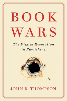 Book Wars: The Digital Revolution in Publishing book