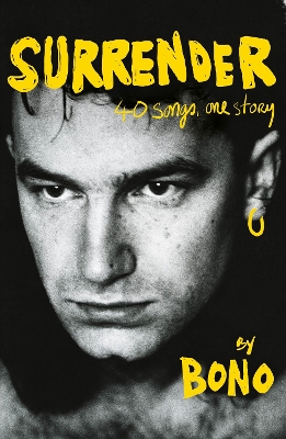 Surrender: Bono Autobiography: 40 Songs, One Story book