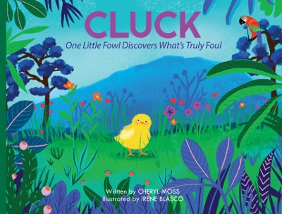 Cluck: One Fowl Finds out What's Truly Foul book