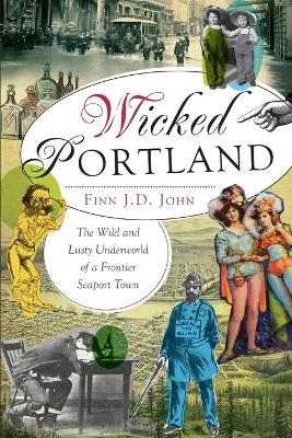 Wicked Portland by Finn J D John