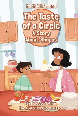 The Taste of a Circle: A Story About Shapes by Rebecca J. Allen