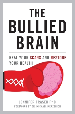 The Bullied Brain: Heal Your Scars and Restore Your Health book