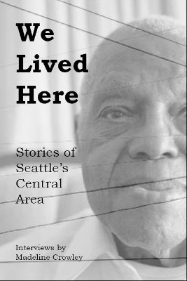 We Lived Here: Stories of the Central Area book