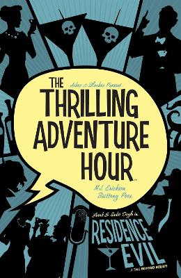 The The Thrilling Adventure Hour: Residence Evil by Ben Acker