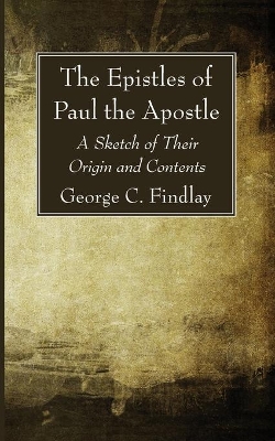 The Epistles of Paul the Apostle by George G Findlay