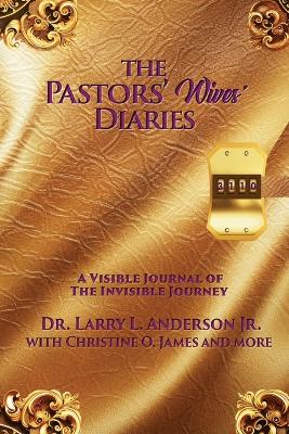 The Pastors' Wives' Diaries: A Visible Journal of The Invisible Journey book