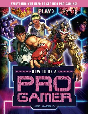 How to be a Pro Gamer: Everything you need to get into pro gaming! book