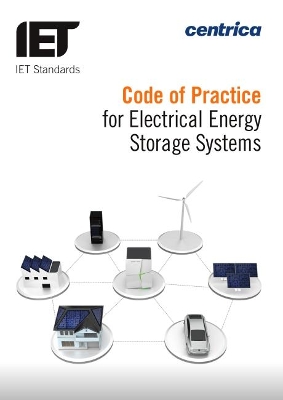 Code of Practice for Electrical Energy Storage Systems by The Institution of Engineering and Technology