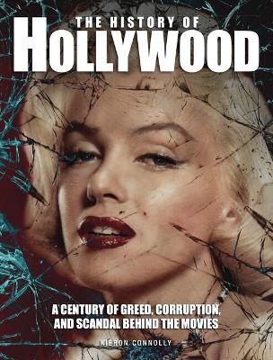 The History of Hollywood: A century of greed, corruption and scandal behind the movies book