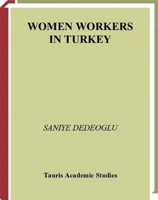 Women Workers in Turkey by Saniye Dedeoglu