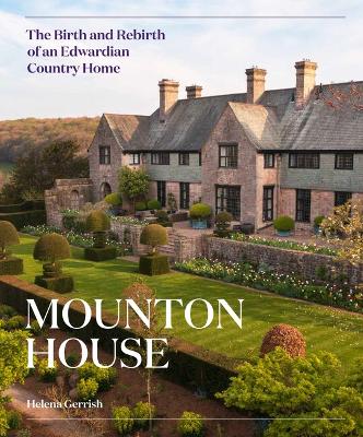 Mounton House: The Birth and Rebirth of an Edwardian Country Home book