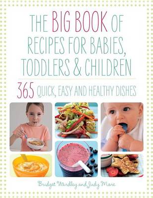 The Big Book of Recipes for Babies, Toddlers & Children by Bridget Wardley