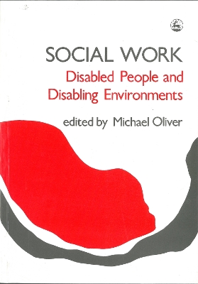 Social Work: Disabled People and Disabling Environments book