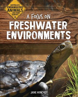 A Focus on Freshwater Environments by Jane Hinchey