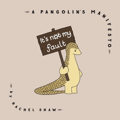 It's Not My Fault: A Pangolin's Manifesto book