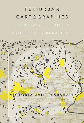 Periurban Cartographies: Kolkata’s ecologies and settled ruralities book