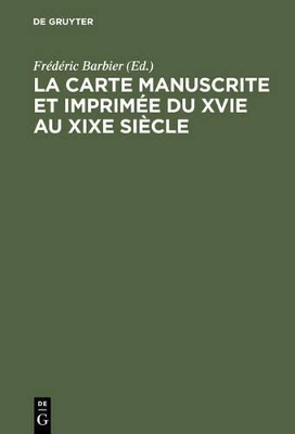 La Carte Manuscrite Et Imprim�e Du Xvie Au XIXe Si�cle book