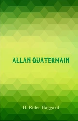 Allan Quatermain by H., Rider Haggard