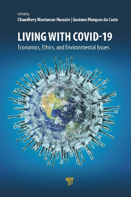 Living with Covid-19: Economics, Ethics, and Environmental Issues book