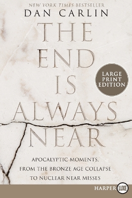 The End Is Always Near: Apocalyptic Moments, from the Bronze Age Collapse to Nuclear Near Misses book