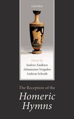 The Reception of the Homeric Hymns by Andrew Faulkner