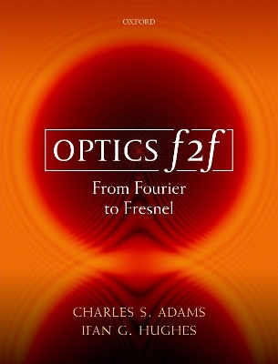 Optics f2f: From Fourier to Fresnel by Charles S. Adams