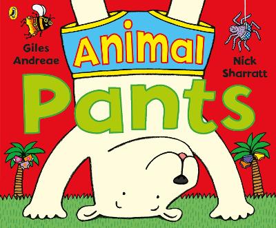 Animal Pants: from the bestselling Pants series by Giles Andreae
